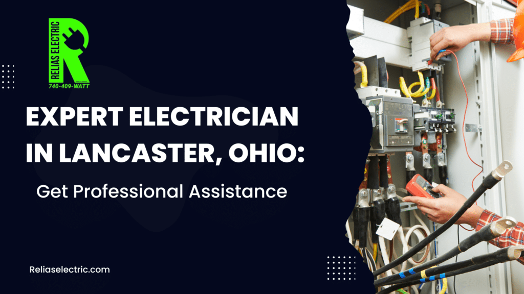 Expert Electrician in Lancaster, Ohio: Get Professional Assistance 1 Expert Electrician Services